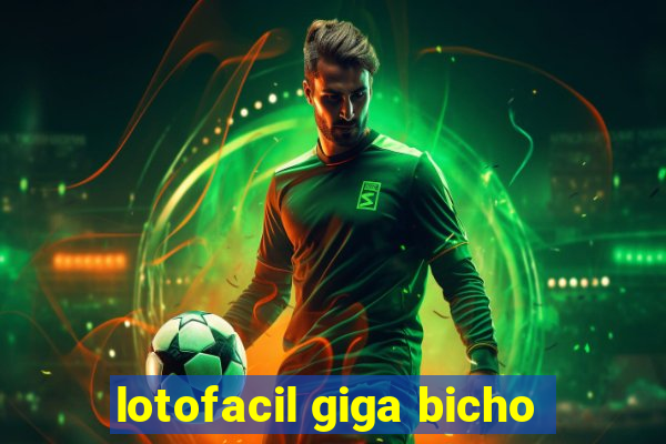 lotofacil giga bicho